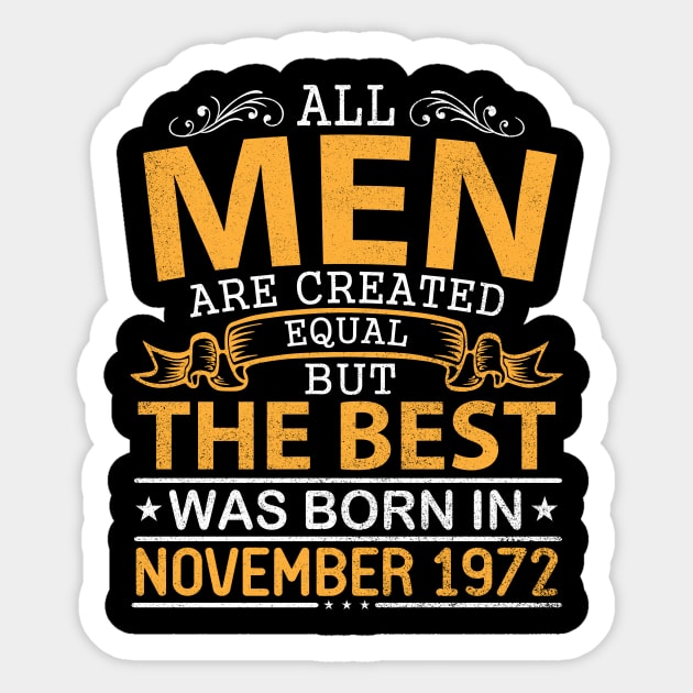 All Men Are Created Equal But The Best Was Born In November 1972 Happy Birthday To Me Papa Dad Son Sticker by bakhanh123